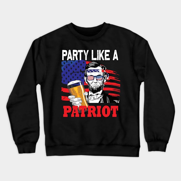 Party like a Patriot Abraham lincolin 4th of july gift Crewneck Sweatshirt by DODG99